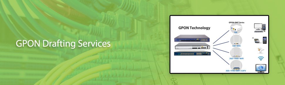 GPON drafting services